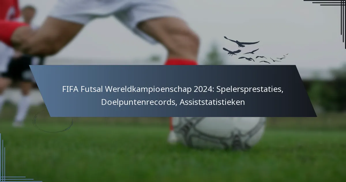 FIFA Futsal Wereldkampioenschap 2024: Spelersprestaties, Doelpuntenrecords, Assiststatistieken