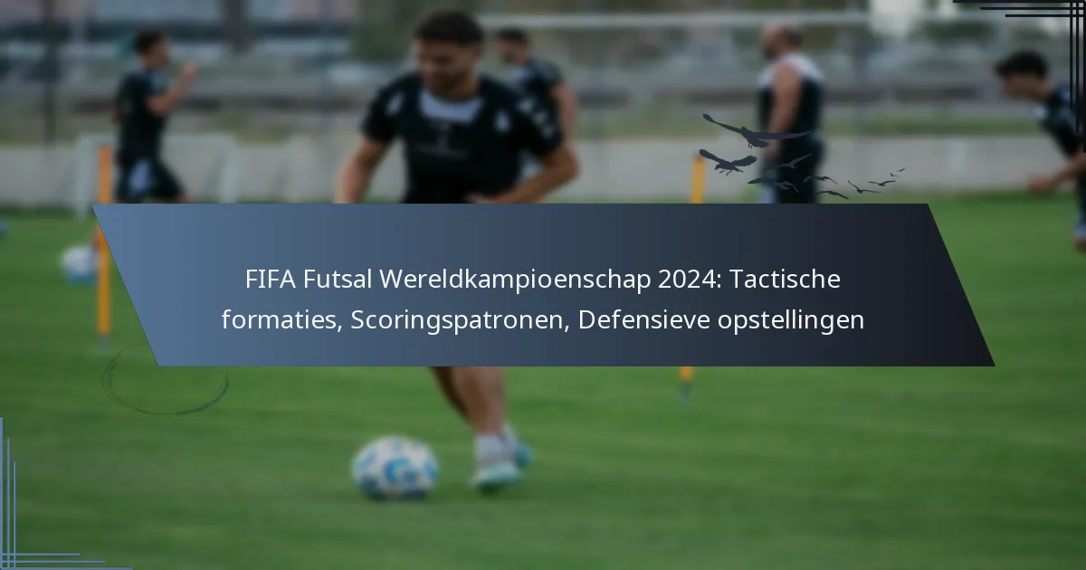 FIFA Futsal Wereldkampioenschap 2024: Tactische formaties, Scoringspatronen, Defensieve opstellingen