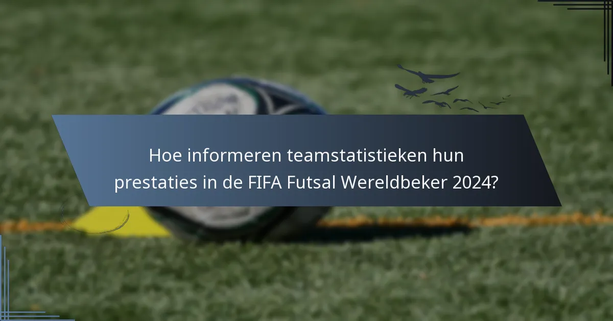 Hoe informeren teamstatistieken hun prestaties in de FIFA Futsal Wereldbeker 2024?